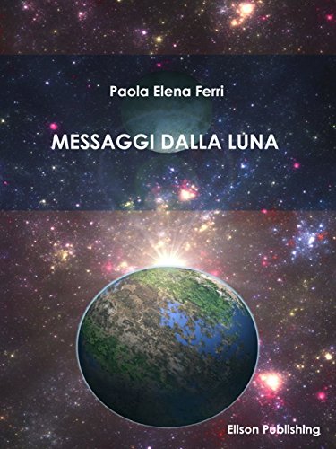 Messaggi dalla Luna (Italian Edition)