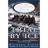 trial by ice the true story of murder and survival on the 1871 polaris expedition