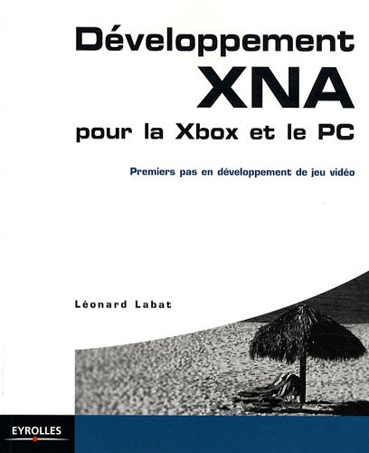 Développement XNA pour la Xbox et le PC : Premiers pas en développement de jeu vidéo