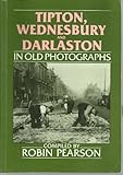 Tipton, Wednesbury and Darlaston in old photographs