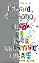 How to Have Creative Ideas: 62 Exercises to Develop the Mind