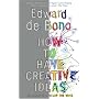 How to Have Creative Ideas: 62 Exercises to Develop the Mind