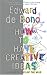 How to Have Creative Ideas: 62 Exercises to Develop the Mind