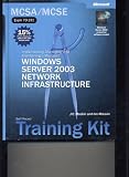 Implementing, Managing, and Maintaining a Microsoft Windows Server 2003 Network Infrastructure (MCSA / MCSE Exam 70-291 Self-paced Training Kit)