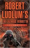 Robert Ludlum's The Lazarus Vendetta : A Covert-One Novel (A Covert-One Novel)