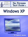 No Stress Tech Guide To Windows XP No Stress Tech Guide To Windows XP