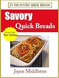 26 Savory Quick Breads (In the Pantry Quick Breads)
