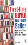First-Time Buyer: First-Time Seller: How to Get Your Foot on the Property Ladder