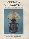 Louisiana's Art Nouveau: The Crafts of the Newcomb Style