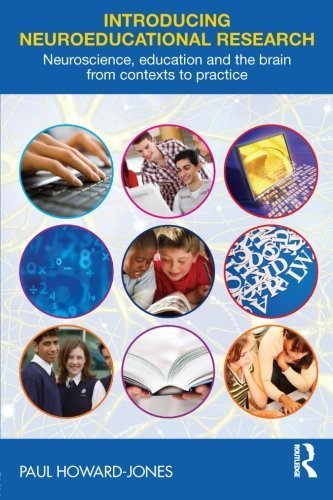 Introducing Neuroeducational Research: Neuroscience, Education and the Brain from Contexts to Practice 1st edition by Howard Jones, Paul (2009) Paperback