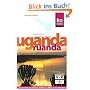 Uganda, Ruanda, Ruwenzori: Das komplette Reisehandbuch