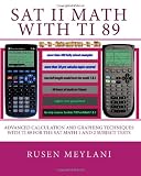 SAT II Math with TI 89: Advanced Caculation and Graphing Techniques with TI 89 for the SAT Math 1 and 2 Subject Tests