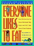 Everyone Likes to Eat: How Children Can Eat Most of the Foods They Enjoy and Still Take Care of Their Diabetes