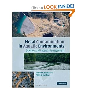 Metal Contamination in Aquatic Environments: Science and Lateral Management by Samuel N. Luoma and Philip S. Rainbow