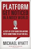Platform: Get Noticed in a Noisy World