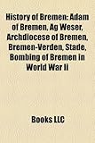 History of Bremen: Adam of Bremen, AG Weser, Archdiocese of Bremen, Bremen-Verden, Stade, Bombing of Bremen in World War II-