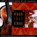 Wood That Sings: Indian Fiddle Music of the Americas
