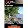 Explorer's Guide 50 Hikes in New Jersey: Walks, Hikes, and Backpacking Trips from the Kittatinnies to Cape May (Third Edition)  (Explorer's 50 Hikes)
