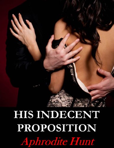 His Indecent Proposition (Bound and Shackled to the Billionaire series Book 1)
