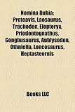 Nomina Dubia: Protoavis, Laosaurus, Trachodon, Elopteryx, Priodontognathus, Gongbusaurus, Aublysodon, Othnielia, Loncosaurus, Heptasteornis