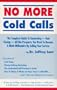 No More Cold Calls: The Complete Guide to Generating-And Closing-All the Prospects You Need to Become a Multi-Millionaire by Selling Your Service