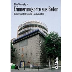 Erinnerungsorte aus Beton. Bunker in St�dten und Landschaften