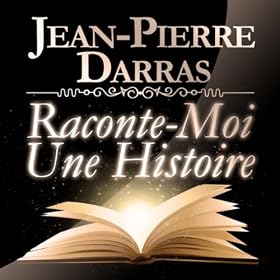 Raconte-Moi Une Histoire (Contes Et Fables De Jean De La Fontaine, Alphonse Daudet, Charles Perrault, Hans Andersen Et Marcel Pagnol)
