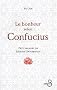 Le bonheur selon Confucius : Petit manuel de sagesse universelle