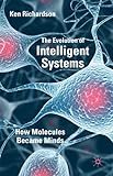 The evolution of intelligent systems : how molecules became minds