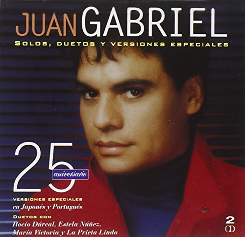 Juan Gabriel - Juan Gabriel 25 Aniversario: Solos, Duetos Y Versiones Especiales [2-CD Set] - Zortam Music