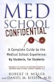 Med School Confidential: A Complete Guide to the Medical School Experience: By Students, for Students