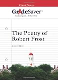 GradeSaver (TM) ClassicNotes The Poetry of Robert Frost