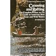 Canoeing and Rafting: The Complete Where-to-Go Guide to America's Best Tame and Wild Waters by Sara Pyle