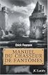 Manuel du chasseur de fant�mes