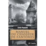 Manuel du chasseur de fant�mespar Erick Fearson