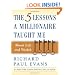 The Five Lessons a Millionaire Taught Me About Life and Wealth