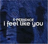 X-Perience -  I Feel Like You