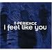 I Feel Like You