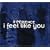 I Feel Like You