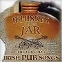 Whiskey in the Jar: The Very Best Irish Pub Songs