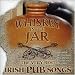 Whiskey in the Jar: The Very Best Irish Pub Songs
