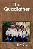 The Quadfather: Raising Quadruplets from Birth to Age Three