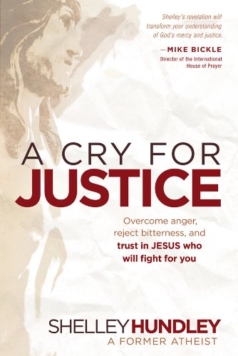 A Cry for Justice: Overcome Anger, Reject Bitterness, and Trust in Jesus Who Will Fight For You