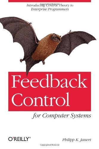 Feedback Control for Computer Systems by Philipp K. Janert (2013-11-03)