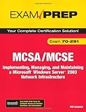  : MCSA/MCSE 70-291: Implementing, Managing, and Maintaining a Microsoft Windows Server 2003 Network Infrastructure (Exam Prep)