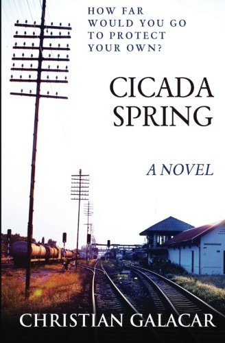 Cicada Spring: A Novel, by Christian Galacar Cicada Spring: A Novel, by Christian Galacar