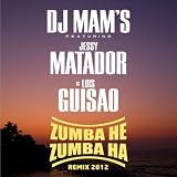 Zumba He Zumba Ha (remix 2012) [feat. Jessy Matador & Luis Guisao]