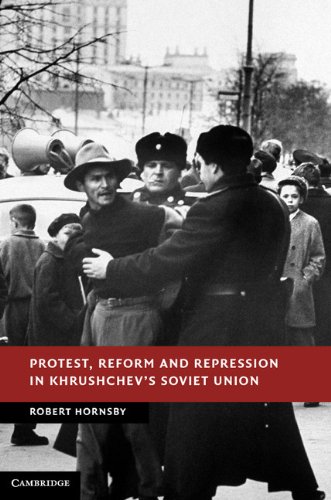 Protest, Reform and Repression in Khrushchev's Soviet Union (New Studies in European History)