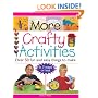 More Crafty Activities: Over 50 Fun and Easy Things to Make