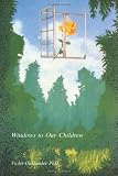 Windows to Our Children: A Gestalt Therapy Approach to Children and Adolescents